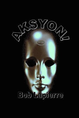 Aksyon: 7 Plays by Bob Lapierre 1