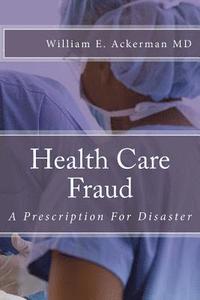 bokomslag Health Care Fraud: A Prescription for Disaster