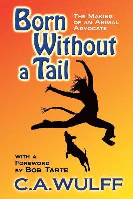 Born Without a Tail: the Making of an Animal Advocate 1