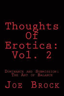 Joe C. Brock - Thoughts of Erotica: Vol. 2: Dominance and Submission: The Art of Balance, Häftad