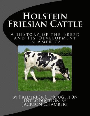 bokomslag Holstein Friesian Cattle: A History of the Breed and Its Development in America