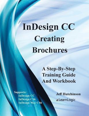 bokomslag Indesign CC - Creating Brochures: Supports Indesign CC, Cs6, and Mac Cs6