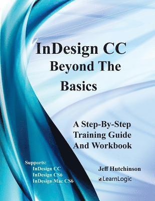 bokomslag Indesign CC - Beyond the Basics: Supports Indesign CC, Cs6, and Mac Cs6