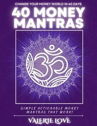 bokomslag 40 Money Mantras: 40 Days to Wealth Consciousness!