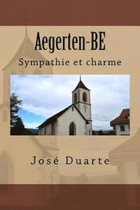 bokomslag Aegerten-BE: Sympathie et charme