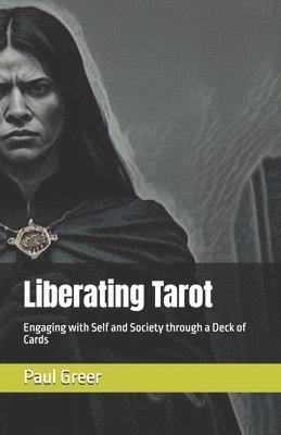 Liberating Tarot: Engaging with Self and Society through a Deck of Cards 1