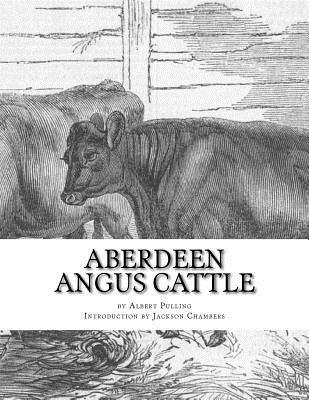 Aberdeen Angus Cattle: Notes on Fashion and an Account of Some Leading Herds 1