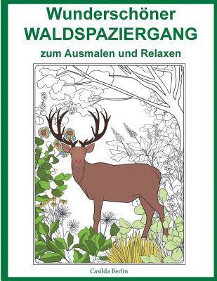 bokomslag Wunderschöner Waldspaziergang - zum Ausmalen und Relaxen: Malbuch für Erwachsene