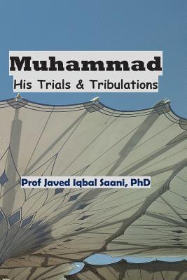 Muhammad: His Trials & Tribulations 1