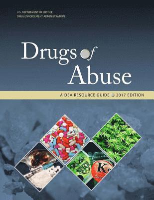 Drugs of Abuse, A DEA Resource Guide: 2017 Edition 1
