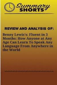 bokomslag Review and Analysis On: Benny Lewis?s: : Fluent in 3 Months: How Anyone at Any Age Can Learn To Speak Any Language From Anywhere in the World