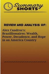 bokomslag Review and Analysis Of: : Alex Cuadros's: Brazillionaires: Wealth, Power, Decadence, and Hope in an America Country