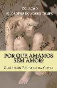 bokomslag Por que amamos sem amor?