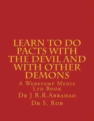 Learn to Do Pacts with the Devil and with other Demons. Get everything you want 1