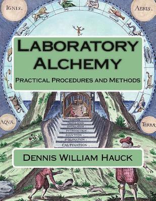 Dennis William Hauck - Laboratory Alchemy: Practical Procedures and Methods, Häftad