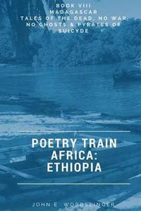 bokomslag Poetry Train Africa: Ethiopia 8: Tales of the Dead, No War No Ghosts & Pyrates of Suicyde