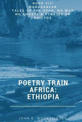 Poetry Train Africa: Ethiopia 8: Tales of the Dead, No War No Ghosts & Pyrates of Suicyde 1