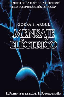 bokomslag Mensaje electrico: El presente es de ellos. El futuro es mío.