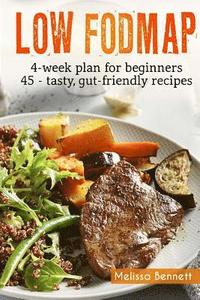 bokomslag Low-FODMAP diet: The Complete Guide And Cookbook For Beginners, With 4-week Meal Plan And 45 Easy And Healthy Gut-friendly Recipes