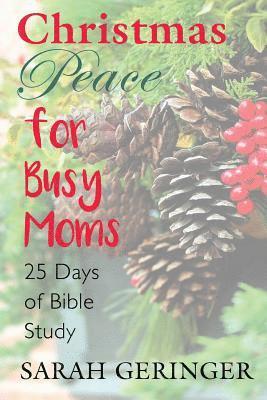 Christmas Peace for Busy Moms: A 25-Day Bible Study 1