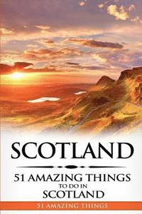 bokomslag Scotland: Scotland Travel Guide: 51 Amazing Things to Do in Scotland