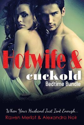 Hotwife and cuckold Bedtime Bundle: Sometimes Your Husband Just Isn't Enough 1