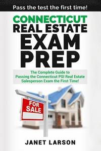 bokomslag Connecticut Real Estate Exam Prep: The Complete Guide to Passing the Connecticut PSI Real Estate Salesperson License Exam the First Time!