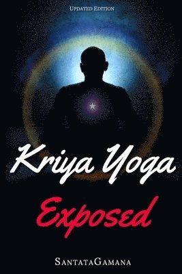 Santatagamana, SantataGamana - Kriya Yoga Exposed, Häftad