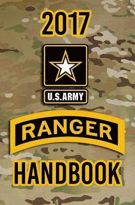 2017 US Army Ranger Handbook: Not for the weak or faint-hearted! 1