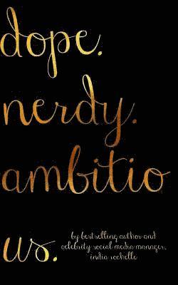 India Rochelle - dope. nerdy. ambitious.: tools for unicorns that know they're magical, Häftad