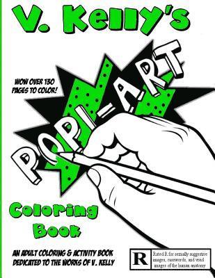 V. Kelly's Pop! Art Coloring Book: An 'Adult' coloring and activity book dedicated to the works of V. Kelly 1