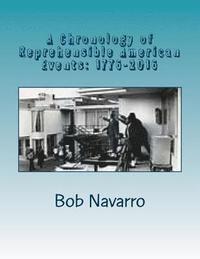 bokomslag A Chronology of Reprehensible American Events: 1777-2016: Discrimination, Race Disturbances, Land Appropriation and Relocation