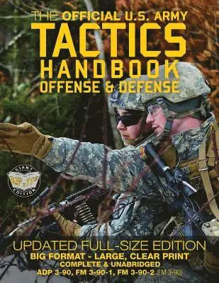 U S Army - The Official US Army Tactics Handbook: Offense and Defense: Updated Current Edition: Full-Size Format - Giant 8.5" x 11" - Faster, Stronger, Smarter -, Häftad. Tillgänglighet: Lägg i varukorg