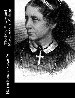 The May Flower, and Miscellaneous Writings 1