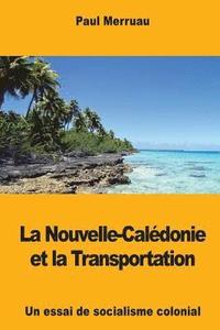 bokomslag La Nouvelle-Calédonie et la Transportation: Un essai de socialisme colonial