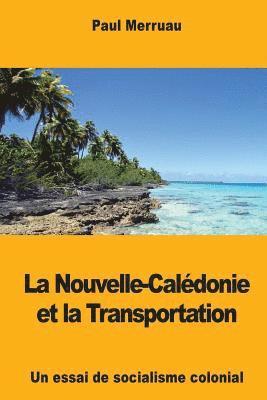 bokomslag La Nouvelle-Calédonie et la Transportation: Un essai de socialisme colonial