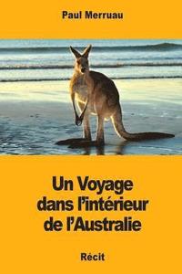 bokomslag Un Voyage dans l'intérieur de l'Australie