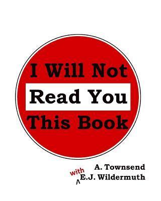 Emma Wildermuth, August Wildermuth - I Will Not Read You This Book, Häftad