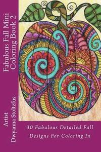 bokomslag Fabulous Fall Mini Coloring Book 2: 30 Fabulous Detailed Fall Designs For Coloring In