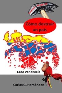 bokomslag Cómo Destruir Un País: Caso Venezuela