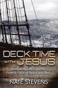 bokomslag Deck Time with Jesus: Navigating Life's Storms From a Place of Peace and Rest