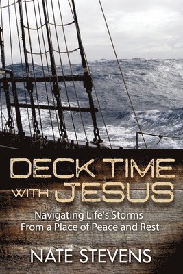 Deck Time with Jesus: Navigating Life's Storms From a Place of Peace and Rest 1