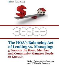 bokomslag The HOA's Balancing Act of Leading vs. Managing: 5 Lessons the Board Member and Community Manager Needs to Know