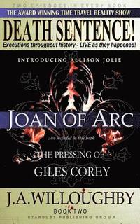 bokomslag DEATH SENTENCE! The Award Winning Time Travel Reality Show: The Pressing Of Giles Corey & Joan Of Arc