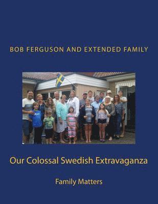 Our Colossal Swedish Extravaganza 1