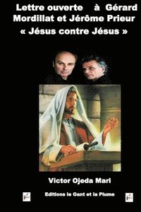 bokomslag Lettre ouverte a Gerard Mordillat et Jerome Prieur - JESUS CONTRE JESUS -