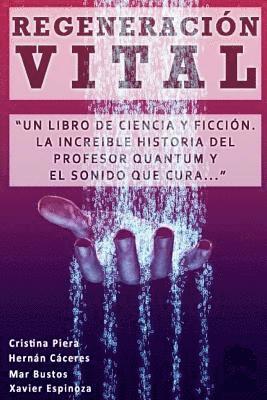 bokomslag Regeneración Vital: 'Una historia de ciencia y ficción: La increíble historia del profesor Quantum y el sonido que cura'