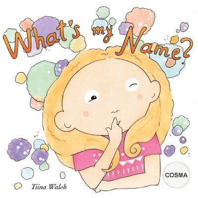 Tiina Walsh - What's my name? COSMA, Häftad