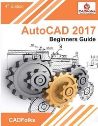 bokomslag AutoCAD 2017 - Beginners Guide