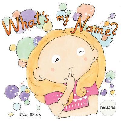 Tiina Walsh - What's my name? DAMARA, Häftad